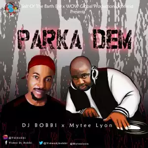 DJ Bobbi - Parka Dem ft. Mytee Lyon
